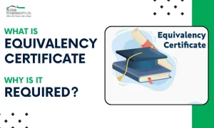 Read more about the article What is Equivalency Certificate & Why is it Required?